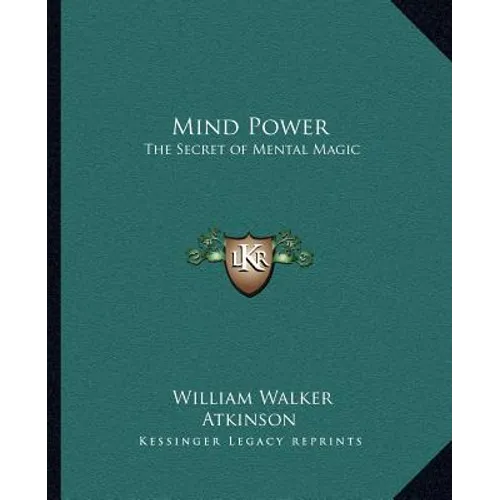 Mind Power: The Secret of Mental Magic - Paperback
