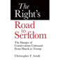 The Right's Road to Serfdom: The Danger of Conservatism Unbound: From Hayek to Trump - Paperback
