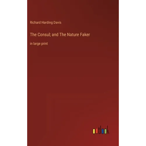 The Consul; and The Nature Faker: in large print - Hardcover