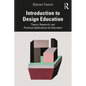 Introduction to Design Education: Theory, Research, and Practical Applications for Educators - Paperback