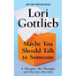Maybe You Should Talk to Someone: A Therapist, Her Therapist, and Our Lives Revealed - Library Binding