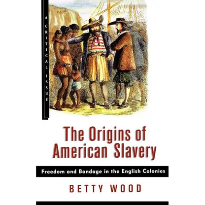 The Origins of American Slavery: Freedom and Bondage in the English Colonies - Paperback