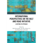 International Perspectives on the Belt and Road Initiative: A Bottom-Up Approach - Paperback