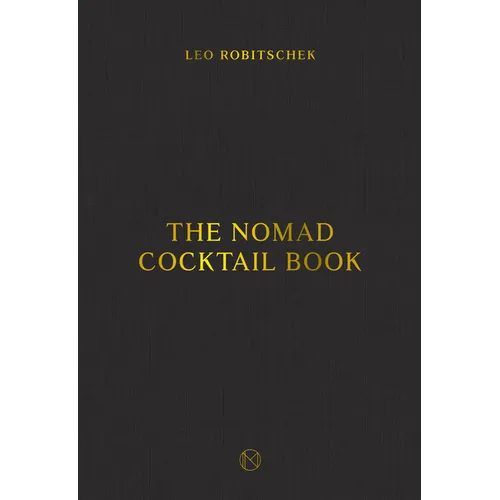 The Nomad Cocktail Book: [A Cocktail Recipe Book] - Hardcover