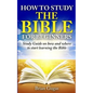 How to Study the Bible for Beginners: Study Guide on How and Where to Start Learning the Bible - Paperback