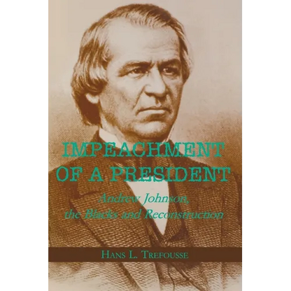 Impeachment of a President: Andrew Johnson, the Blacks, and Reconstruction - Paperback