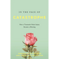 In the Face of Catastrophe: How a Traumatic Brain Injury Became a Blessing - Hardcover