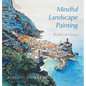 Mindful Landscape Painting: My Watercolour Journeys - Hardcover