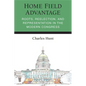 Home Field Advantage: Roots, Reelection, and Representation in the Modern Congress - Hardcover