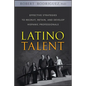Latino Talent: Effective Strategies to Recruit, Retain and Develop Hispanic Professionals - Hardcover