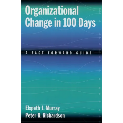 Organizational Change in 100 Days: A Fast Forward Guide - Paperback