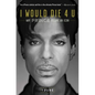 I Would Die 4 U: Why Prince Became an Icon - Paperback