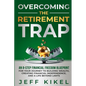 Overcoming The Retirement Trap: An 8-Step Financial Freedom Blueprint for Your Journey to Building Wealth, Creating Financial Independence, and Living - Paperback