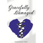 Gracefully Damaged - Paperback