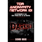 Tor Anonymity Network 101: An Introduction to The Most Private Part of The Internet - Paperback