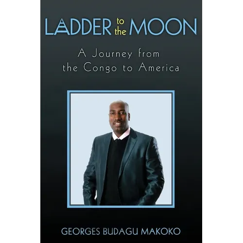 Ladder to the Moon A Journey from the Congo to America - Paperback
