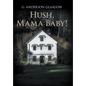 Hush, Mama Baby! - Hardcover