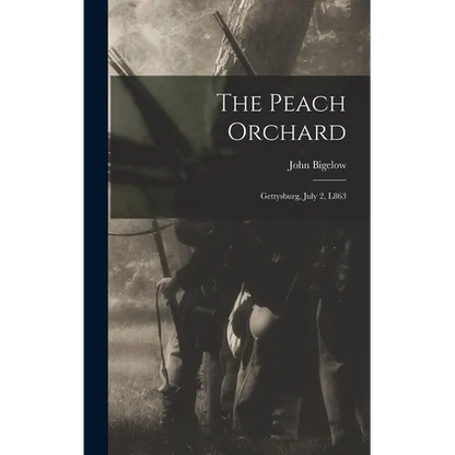 The Peach Orchard: Gettysburg, July 2, L863 - Hardcover