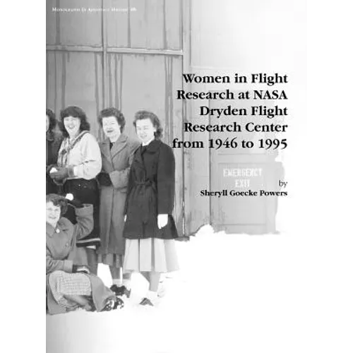 Women in Flight Research at NASA Dryden Flight Research Center from 1946 to 1995. Monograph in Aerospace History, No. 6, 1997 - Hardcover