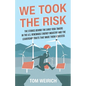 We Took the Risk: The Stories Behind the Early Risk-takers in the U.S. Renewable Energy Industry and the Leadership Traits that Made Them a Success - Paperback