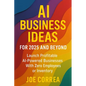 AI Business Ideas for 2025 and Beyond: Launch Profitable AI-Powered Businesses With Zero Employees or Inventory - Paperback