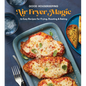 Good Housekeeping Air Fryer Magic: 75 Easy Recipes for Frying, Roasting & Baking - Hardcover