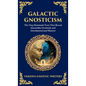 Galactic Gnosticism: The Nag Hammadi Texts That Reveal Interstellar Overlords and Interdimensional Masters (Deluxe Hardbound Edition) - Hardcover