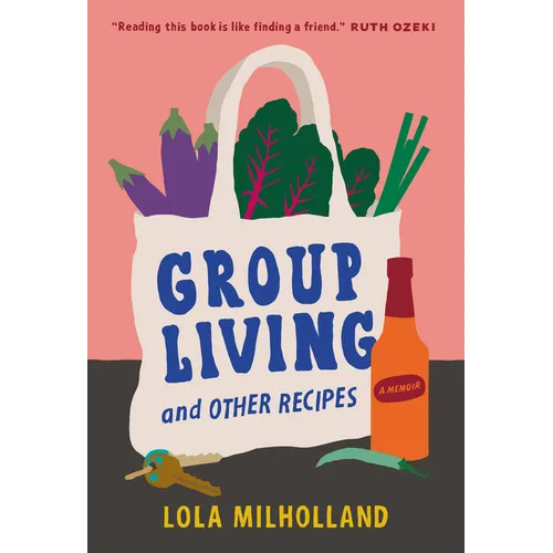 Group Living and Other Recipes: A Memoir - Hardcover