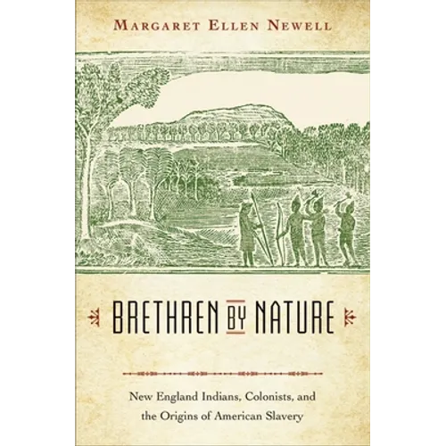 Brethren by Nature: New England Indians, Colonists, and the Origins of American Slavery - Hardcover