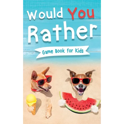 Would You Rather Book for Kids: Gamebook for Kids with 200+ Hilarious Silly Questions to Make You Laugh! Including Funny Bonus Trivias: Fun Scenarios - Hardcover