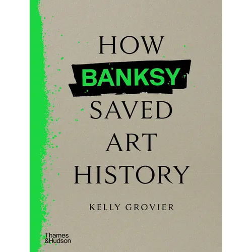 How Banksy Saved Art History - Hardcover