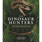 Amnh the Dinosaur Hunters: The Extraordinary Story of the Discovery of Prehistoric Life - Hardcover