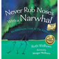 Never Rub Noses With a Narwhal: An Alliterative Look At The Arctic - Hardcover