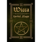 Wicca Herbal Magic: The Ultimate Beginners Guide to Wiccan Herbal Magic (with Magical Oils, Baths, Teas and Spells) - Paperback