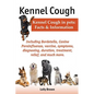 Kennel Cough. Including Symptoms, Diagnosing, Duration, Treatment, Relief, Bordetella, Canine Parainfluenza, Vaccine, and Much More. Kennel Cough in P - Paperback