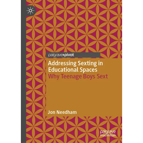 Addressing Sexting in Educational Spaces: Why Teenage Boys Sext - Hardcover