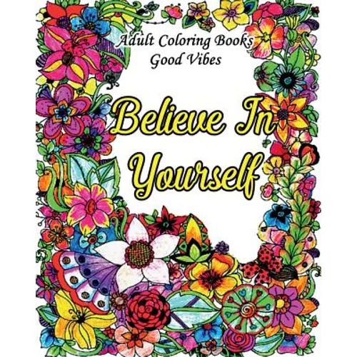 Adult Coloring Books Good Vibes: Inspirational Quotes Coloring Books, An Adult Coloring Book with Motivational Sayings (Animals & Flowers with Quotes) - Paperback