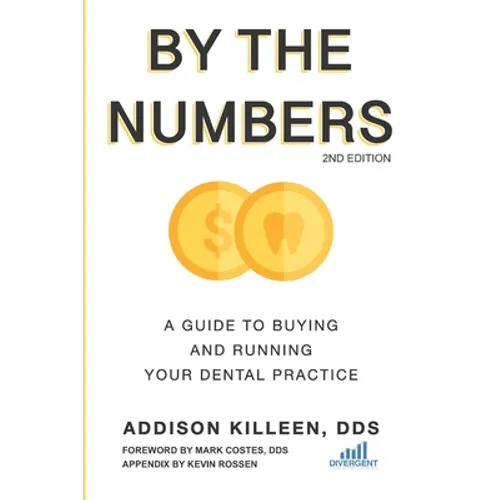 By the Numbers: A Guide to Buying and Running Your Dental Practice - Paperback