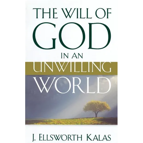 The Will of God in an Unwilling World - Paperback