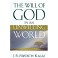 The Will of God in an Unwilling World - Paperback