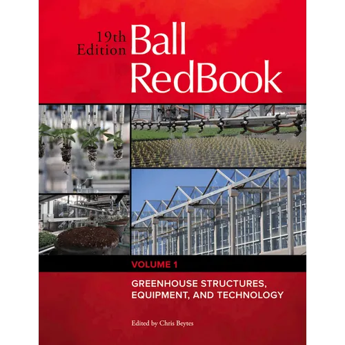 Ball Redbook: Greenhouse Structures, Equipment, and Technology Volume 1 - Hardcover