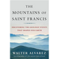 Mountains of Saint Francis: Discovering the Geologic Events That Shaped Our Earth - Hardcover