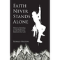 Faith Never Stands Alone: How to Develop a Full Faith as a Bedrock for Life - Paperback