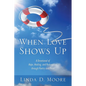 When Love Shows Up: A Devotional of Hope, Healing, and Redemption through Poetry and Prose - Paperback