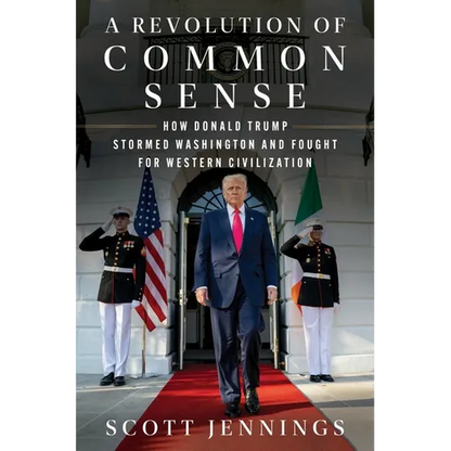 A Revolution of Common Sense: How Donald Trump Stormed Washington and Fought for Western Civilization - Hardcover