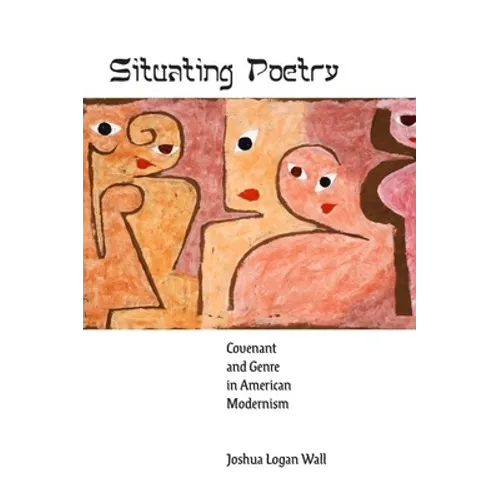 Situating Poetry: Covenant and Genre in American Modernism - Paperback