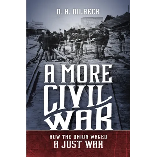 A More Civil War: How the Union Waged a Just War - Paperback
