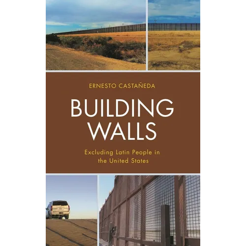 Building Walls: Excluding Latin People in the United States - Paperback