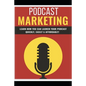 Podcast Marketing: Podcast - Paperback