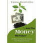 And The Money Will Follow: 29 Ways in 29 Days to Change Your Finances Forever - Paperback